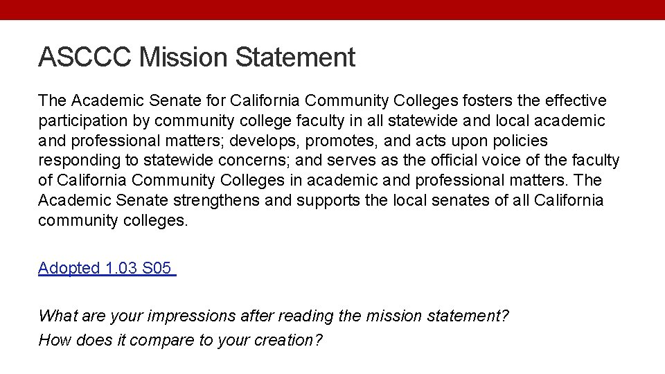 ASCCC Mission Statement The Academic Senate for California Community Colleges fosters the effective participation