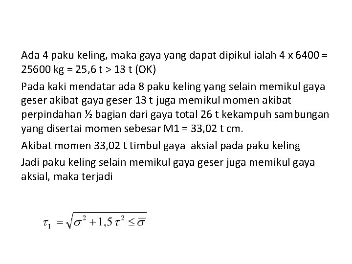 Ada 4 paku keling, maka gaya yang dapat dipikul ialah 4 x 6400 =