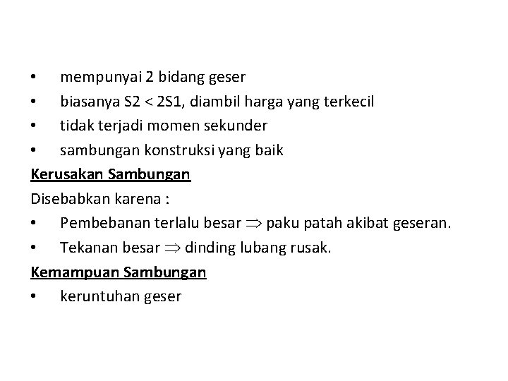  • mempunyai 2 bidang geser • biasanya S 2 < 2 S 1,