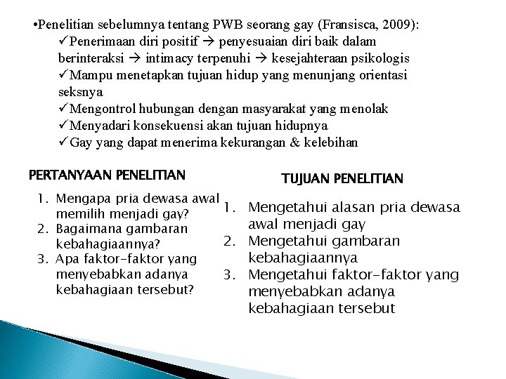  • Penelitian sebelumnya tentang PWB seorang gay (Fransisca, 2009): üPenerimaan diri positif penyesuaian