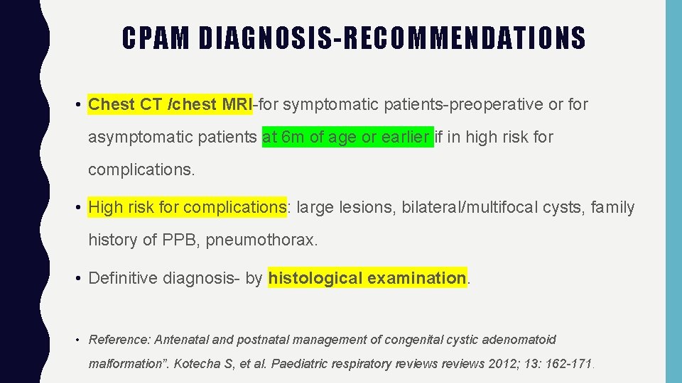 CPAM DIAGNOSIS-RECOMMENDATIONS • Chest CT /chest MRI-for symptomatic patients-preoperative or for asymptomatic patients at