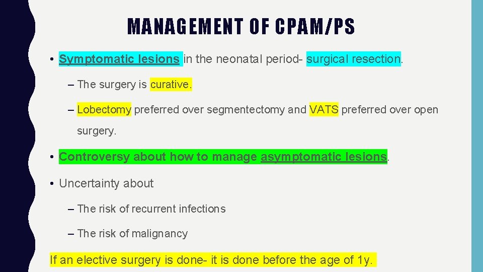 MANAGEMENT OF CPAM/PS • Symptomatic lesions in the neonatal period- surgical resection. – The