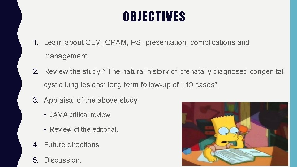 OBJECTIVES 1. Learn about CLM, CPAM, PS- presentation, complications and management. 2. Review the