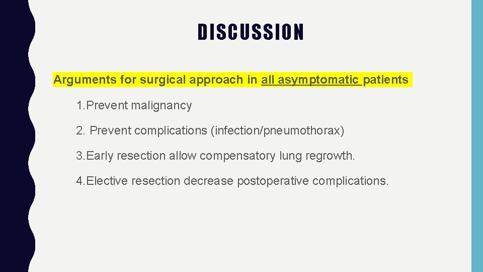 DISCUSSION Arguments for surgical approach in all asymptomatic patients 1. Prevent malignancy 2. Prevent