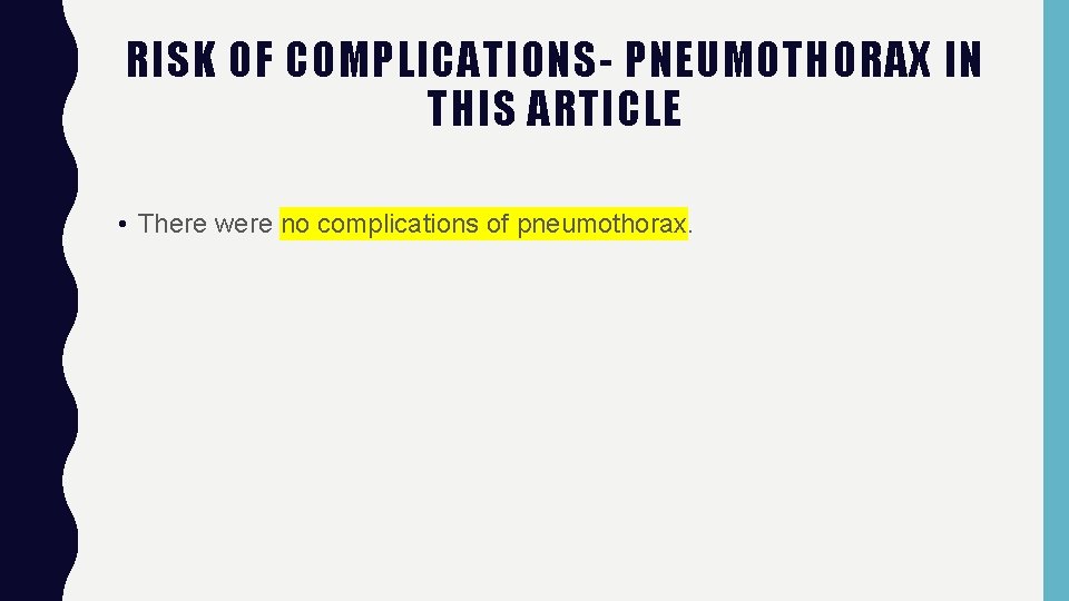 RISK OF COMPLICATIONS- PNEUMOTHORAX IN THIS ARTICLE • There were no complications of pneumothorax.