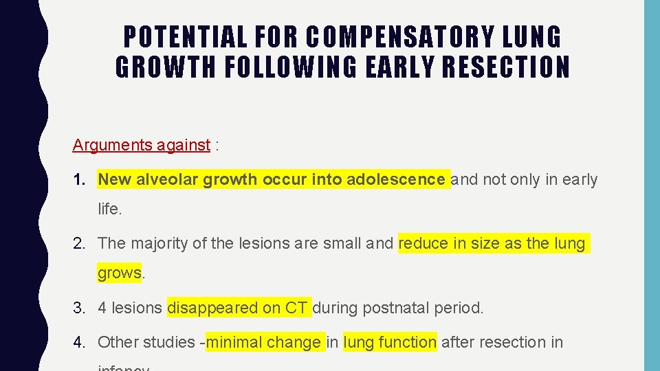 POTENTIAL FOR COMPENSATORY LUNG GROWTH FOLLOWING EARLY RESECTION Arguments against : 1. New alveolar