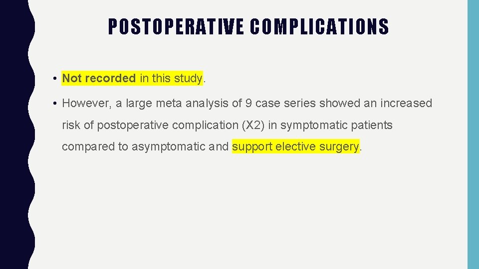 POSTOPERATIVE COMPLICATIONS • Not recorded in this study. • However, a large meta analysis