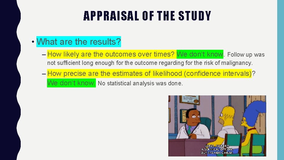 APPRAISAL OF THE STUDY • What are the results? – How likely are the