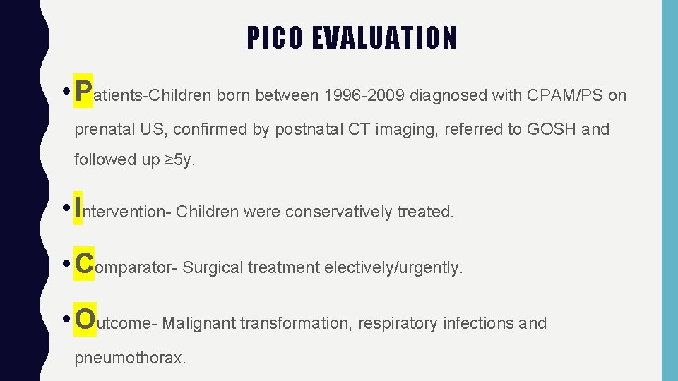 PICO EVALUATION • Patients-Children born between 1996 -2009 diagnosed with CPAM/PS on prenatal US,