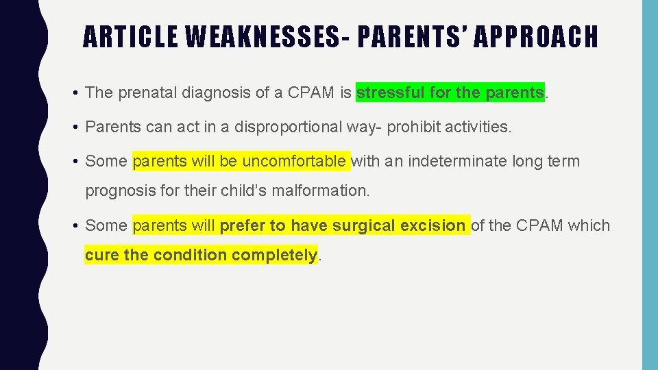 ARTICLE WEAKNESSES- PARENTS’ APPROACH • The prenatal diagnosis of a CPAM is stressful for