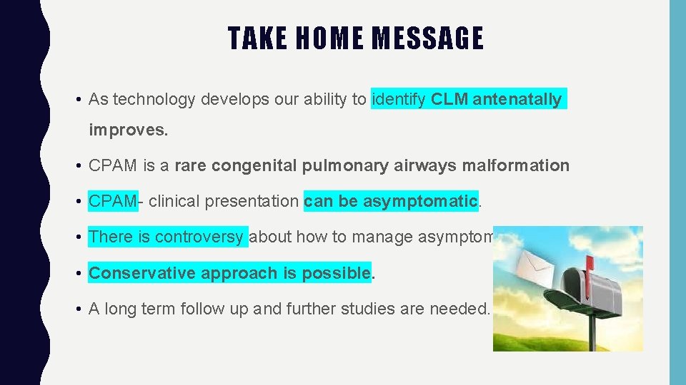 TAKE HOME MESSAGE • As technology develops our ability to identify CLM antenatally improves.