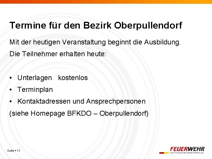 Termine für den Bezirk Oberpullendorf Mit der heutigen Veranstaltung beginnt die Ausbildung. Die Teilnehmer