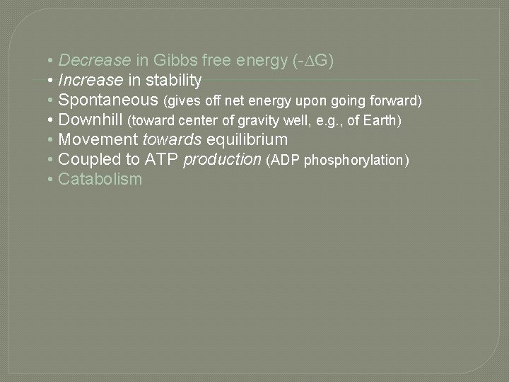  • Decrease in Gibbs free energy (- G) • Increase in stability •