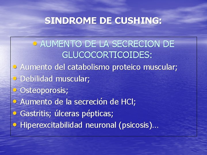 SINDROME DE CUSHING: • AUMENTO DE LA SECRECION DE GLUCOCORTICOIDES: • Aumento del catabolismo