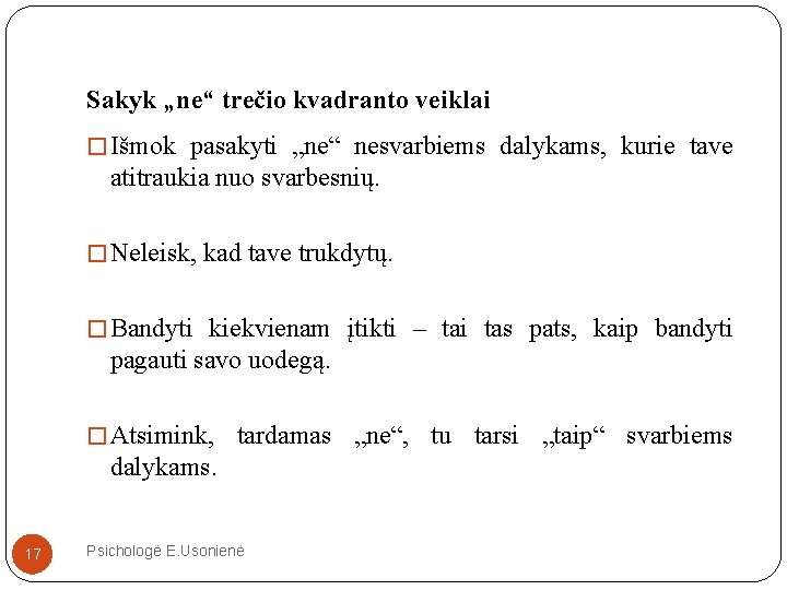 Sakyk „ne“ trečio kvadranto veiklai � Išmok pasakyti „ne“ nesvarbiems dalykams, kurie tave atitraukia