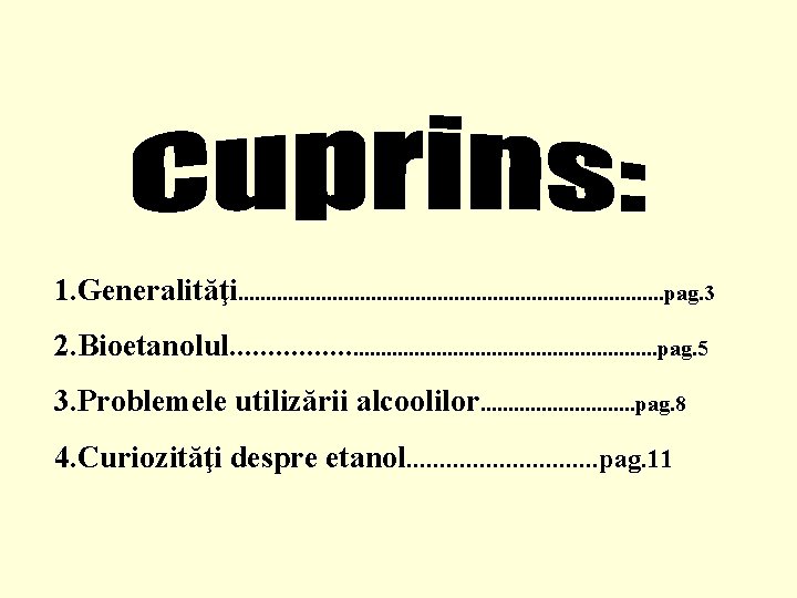 1. Generalităţi. . . . . pag. 3 2. Bioetanolul. . . . .