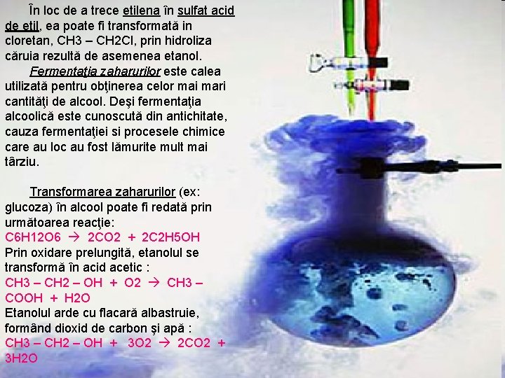 În loc de a trece etilena în sulfat acid de etil, ea poate fi