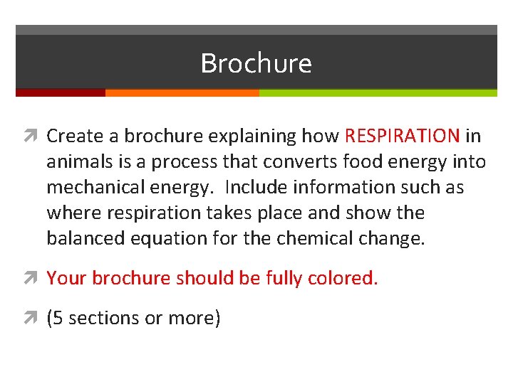 Brochure Create a brochure explaining how RESPIRATION in animals is a process that converts