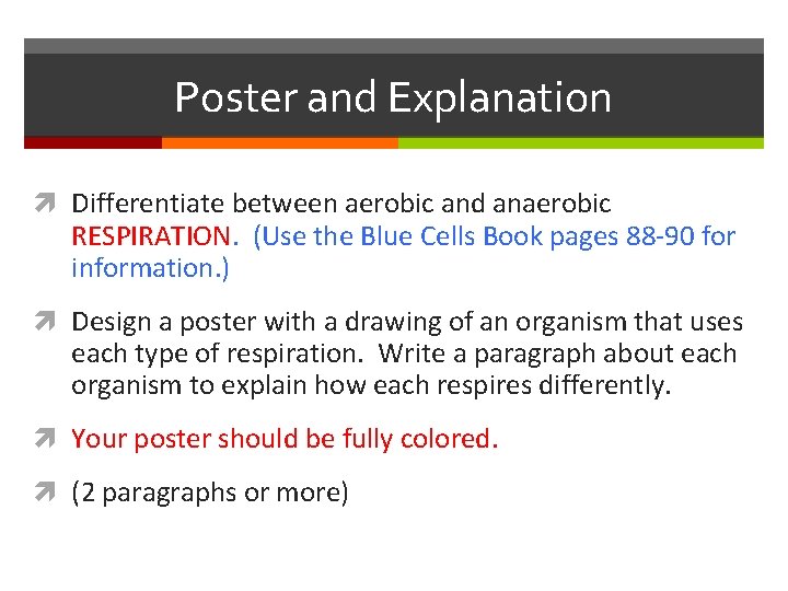 Poster and Explanation Differentiate between aerobic and anaerobic RESPIRATION. (Use the Blue Cells Book