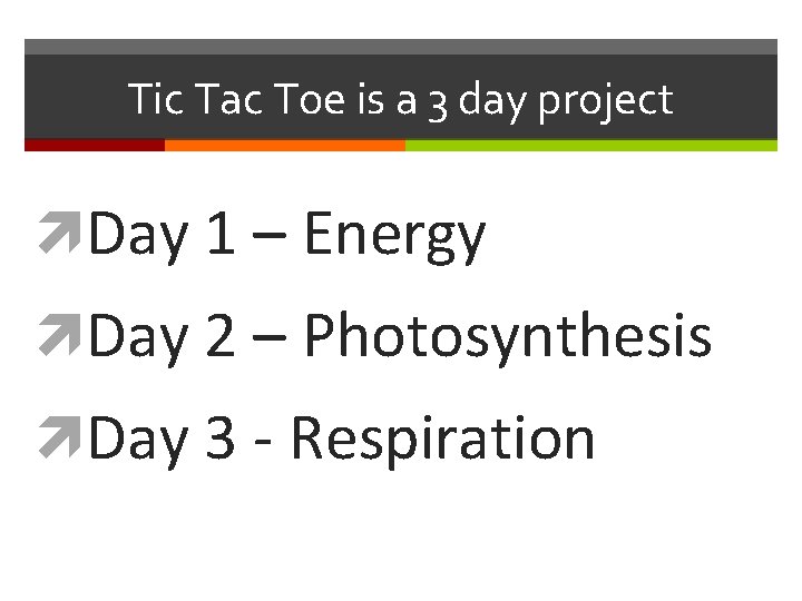 Tic Tac Toe is a 3 day project Day 1 – Energy Day 2