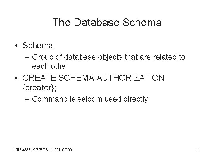 The Database Schema • Schema – Group of database objects that are related to