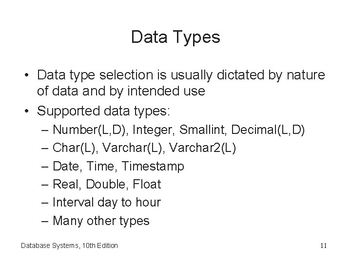 Data Types • Data type selection is usually dictated by nature of data and