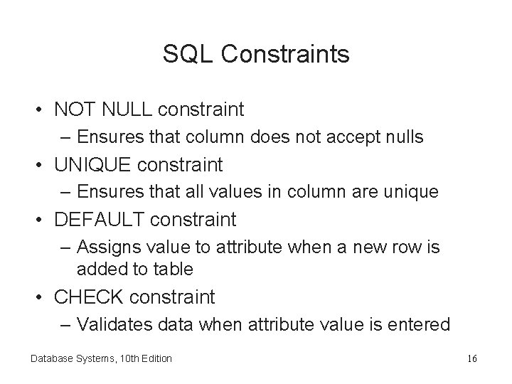 SQL Constraints • NOT NULL constraint – Ensures that column does not accept nulls