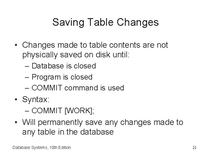 Saving Table Changes • Changes made to table contents are not physically saved on