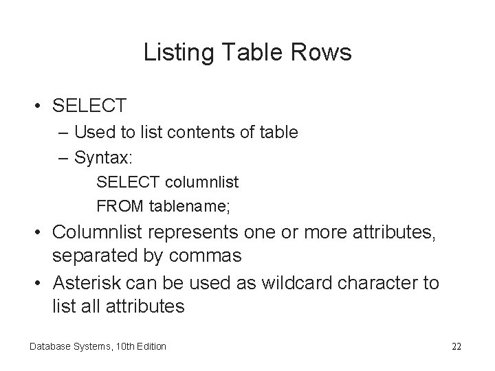 Listing Table Rows • SELECT – Used to list contents of table – Syntax: