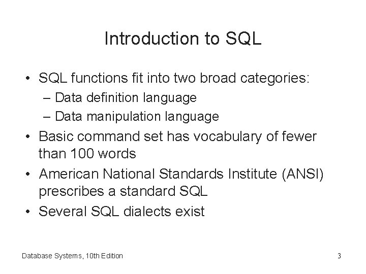 Introduction to SQL • SQL functions fit into two broad categories: – Data definition