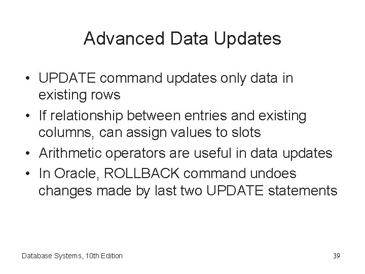Advanced Data Updates • UPDATE command updates only data in existing rows • If