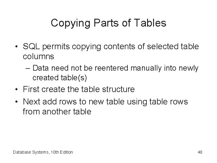 Copying Parts of Tables • SQL permits copying contents of selected table columns –