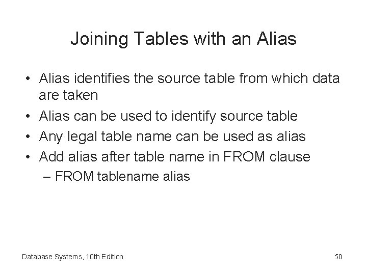 Joining Tables with an Alias • Alias identifies the source table from which data