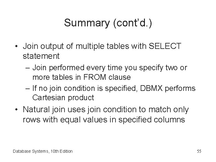 Summary (cont’d. ) • Join output of multiple tables with SELECT statement – Join