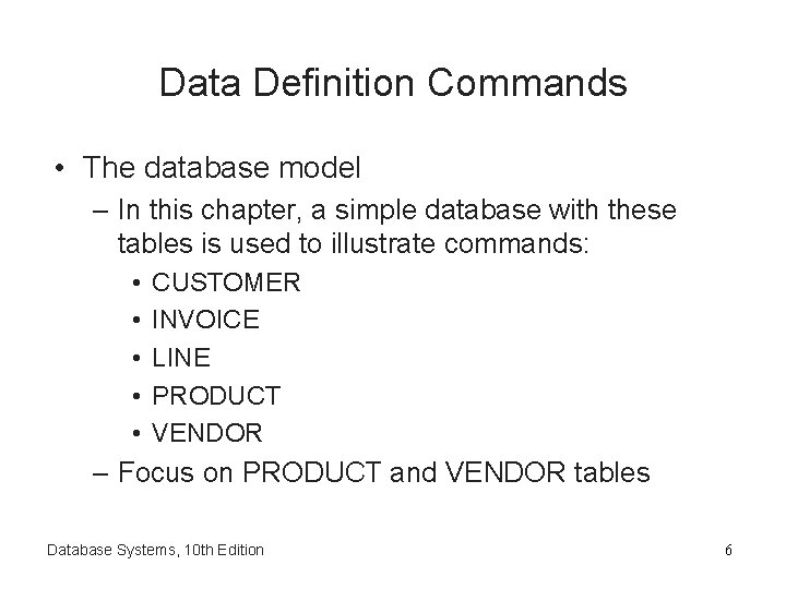 Data Definition Commands • The database model – In this chapter, a simple database
