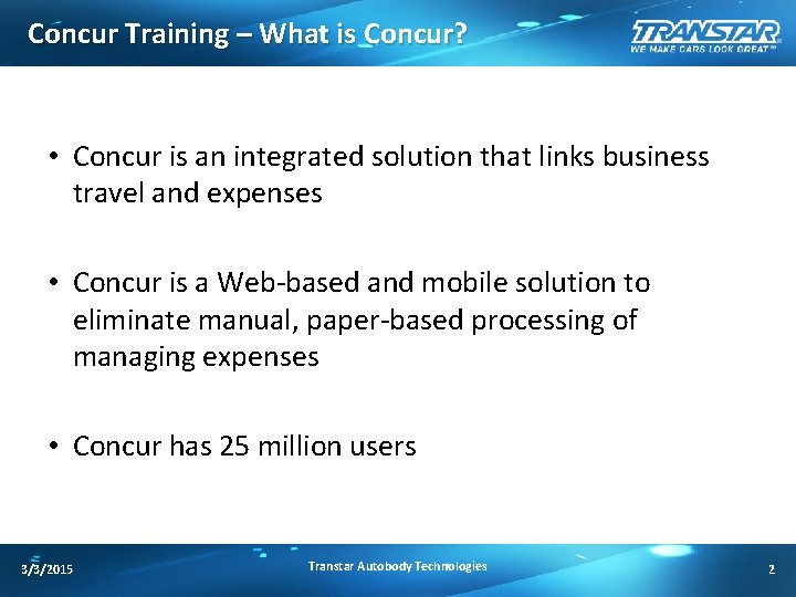 Concur Training – What is Concur? • Concur is an integrated solution that links