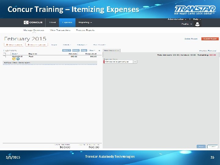 Concur Training – Itemizing Expenses 3/3/2015 Transtar Autobody Technologies 26 