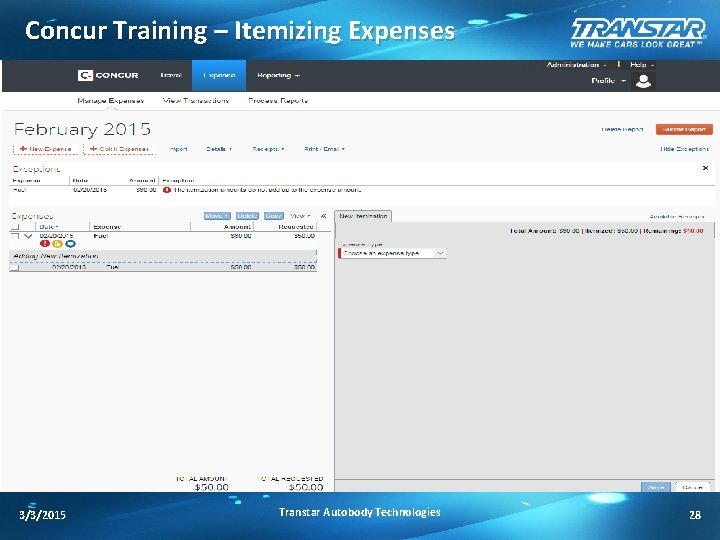 Concur Training – Itemizing Expenses 3/3/2015 Transtar Autobody Technologies 28 
