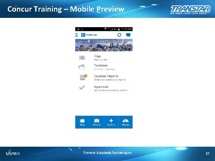 Concur Training – Mobile Preview 3/3/2015 Transtar Autobody Technologies 37 