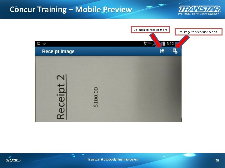 Concur Training – Mobile Preview Uploads to receipt store 3/3/2015 Transtar Autobody Technologies Pre-stage