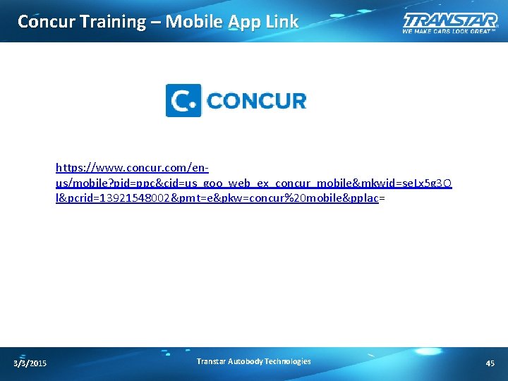 Concur Training – Mobile App Link https: //www. concur. com/enus/mobile? pid=ppc&cid=us_goo_web_ex_concur_mobile&mkwid=se. Lx 5 g