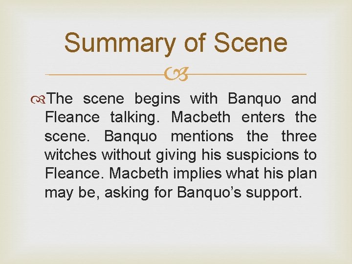 Summary of Scene The scene begins with Banquo and Fleance talking. Macbeth enters the