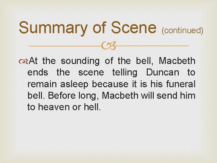 Summary of Scene (continued) At the sounding of the bell, Macbeth ends the scene
