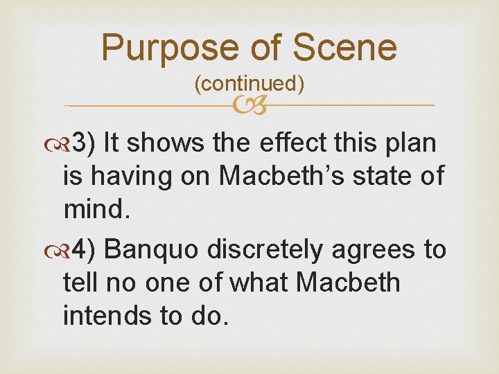 Purpose of Scene (continued) 3) It shows the effect this plan is having on