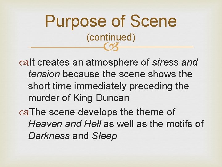 Purpose of Scene (continued) It creates an atmosphere of stress and tension because the