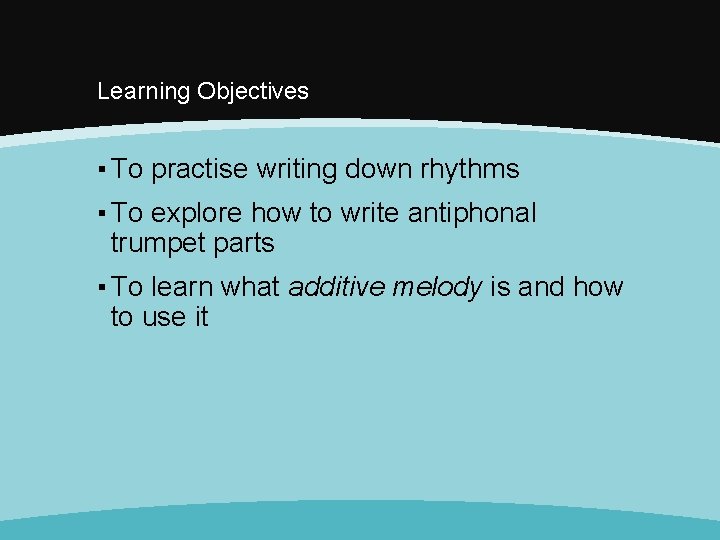 Learning Objectives ▪ To practise writing down rhythms ▪ To explore how to write