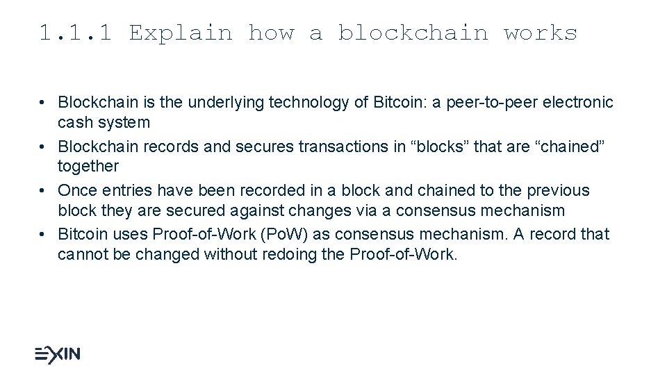 1. 1. 1 Explain how a blockchain works • Blockchain is the underlying technology