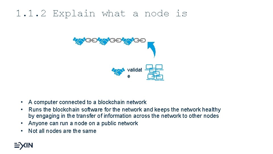 1. 1. 2 Explain what a node is validat e • A computer connected
