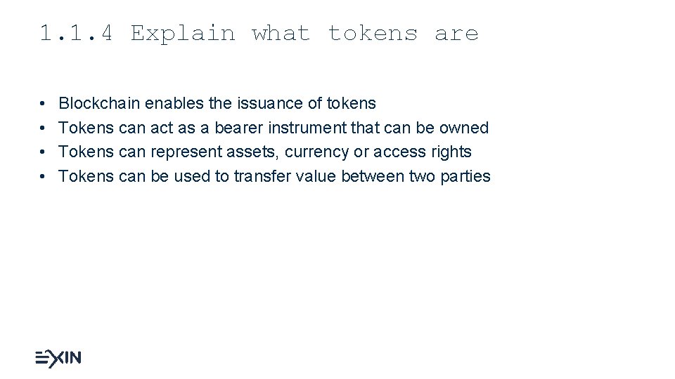 1. 1. 4 Explain what tokens are • • Blockchain enables the issuance of