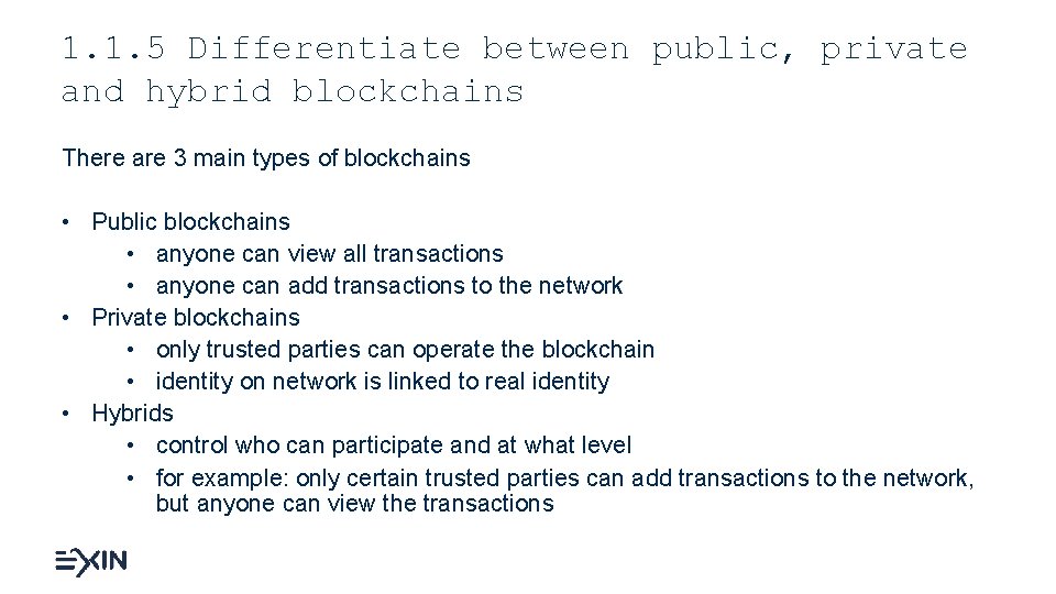 1. 1. 5 Differentiate between public, private and hybrid blockchains There are 3 main